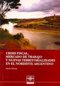 Crisis fiscal, mercado de trabajo y nuevas territorialidad en el Noroeste Argentino